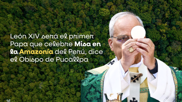 León XIV será el primer Papa que celebre Misa en la Amazonía del Perú, dice el Obispo de Pucallpa